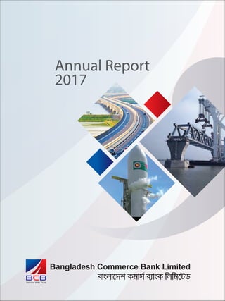 Bangladesh Commerce Bank Limited
evsjv‡`k Kgvm© e¨vsK wjwg‡UW
Annual Report
2017
 
