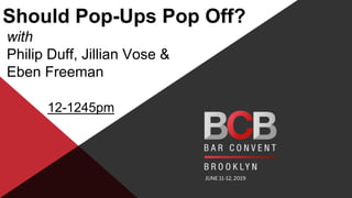 JUNE 11-12, 2019
Should Pop-Ups Pop Off?
with
Philip Duff, Jillian Vose &
Eben Freeman
12-1245pm
 