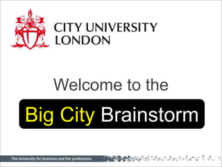 Welcome to the  Big City Brainstorm 