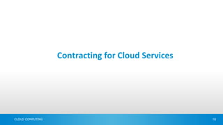 Contracting for Cloud Services




CLOUD COMPUTING                                    19
 