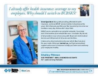SMALL GROUP HEALTH INSURANCE GUIDE 2-9 EMPLOYEES
Call 1-800-874-1823 to speak with a Small Group Account Specialist.
5
She...