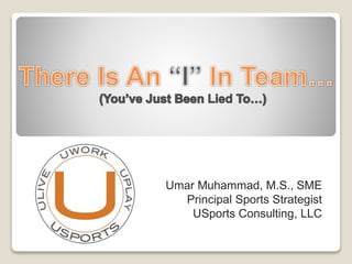 Umar Muhammad, M.S., SME
Principal Sports Strategist
USports Consulting, LLC
 