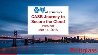 CASB Journey to
Secure the Cloud
Webinar
Mar 14, 2018
 