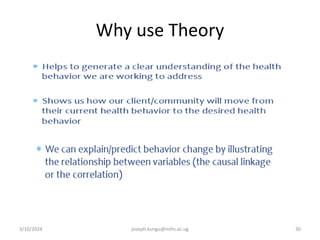 Why use Theory
3/10/2024 joseph.kungu@mihs.ac.ug 30
 