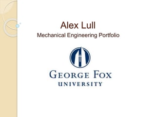 Alex Lull
Mechanical Engineering Portfolio
 