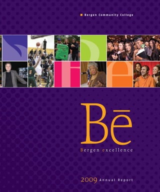 I Bergen Community College




Be
Bergen excellence




2009     Annual Report
 