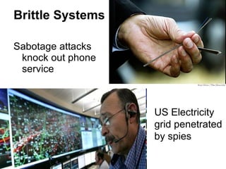 Brittle Systems Sabotage attacks knock out phone service US Electricity grid penetrated by spies 