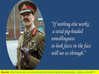 Source:  http://www.bbc.co.uk/comedy/blackadder/gallery/blackadder_gallery.shtml#11   