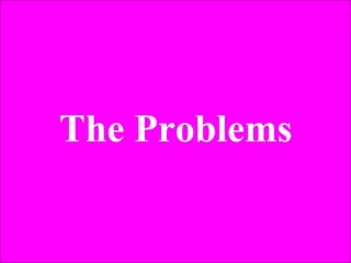 The Problems 