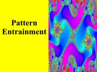 Pattern Entrainment 
