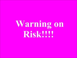 Warning on Risk!!!! 