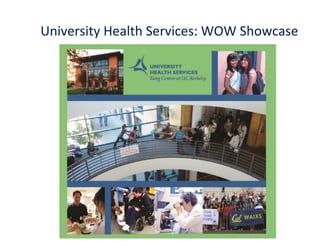 University Health Services: WOW Showcase
 