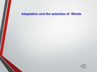 Adaptation and the selection of Words
Sunday,
September
29, 2019
 