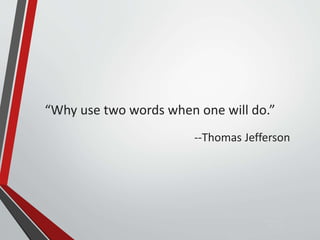 Sunday,
September
29, 2019
“Why use two words when one will do.”
--Thomas Jefferson
 