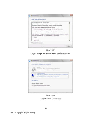 -29-
SVTH: Nguyễn Huỳnh Hướng
Hình 3.1.15
Chọn I accept the license terms và bấm nút Next.
Hình 3.1.16
Chọn Custom (advanced)
 