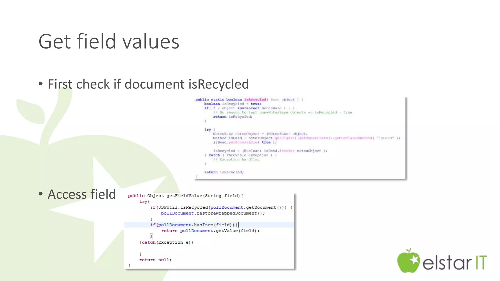Get field values 
• First check if document isRecycled 
• Access field 
 