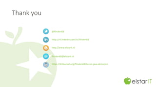 Thank you 
@flinden68 
http://nl.linkedin.com/in/flinden68 
http://www.elstarit.nl 
flinden68@elstarit.nl 
https://bitbucket.org/flinden68/bccon-java-demo/src 
 