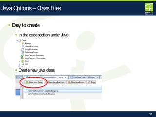 11
 Easyto create
 In thecodesection under Java
 Createnew java class
Java Options– ClassFiles
 