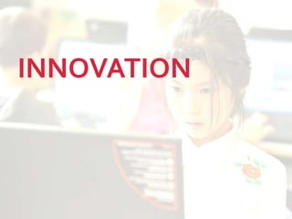 INNOVATION
 
