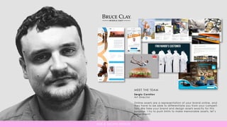 Sergiu Cornilov
Art Director
Online assets are a representation of your brand online, and
they have to be able to differentiate you from your competi-
tors. We take your brand and design assets exactly for this
purpose. I try to push limits to make memorable assets, let’s
experiment!
MEET THE TEAM
WEB & DIGITAL DESIGN
 