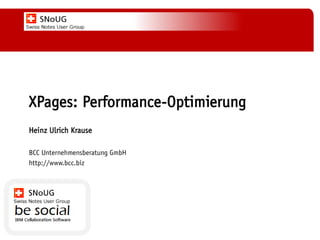 Social Collaboration 39: "Vernetzte Informationswelt"

XPages: Performance-Optimierung
Heinz Ulrich Krause
BCC Unternehmensberatung GmbH
http://www.bcc.biz

www.dnug.de

 