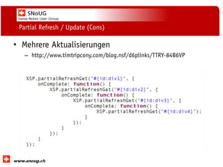 Social Collaboration 39: "Vernetzte Informationswelt“

Partial Refresh / Update (Cons)

• Mehrere Aktualisierungen
– http://www.timtripcony.com/blog.nsf/d6plinks/TTRY-84B6VP

www.dnug.de

 