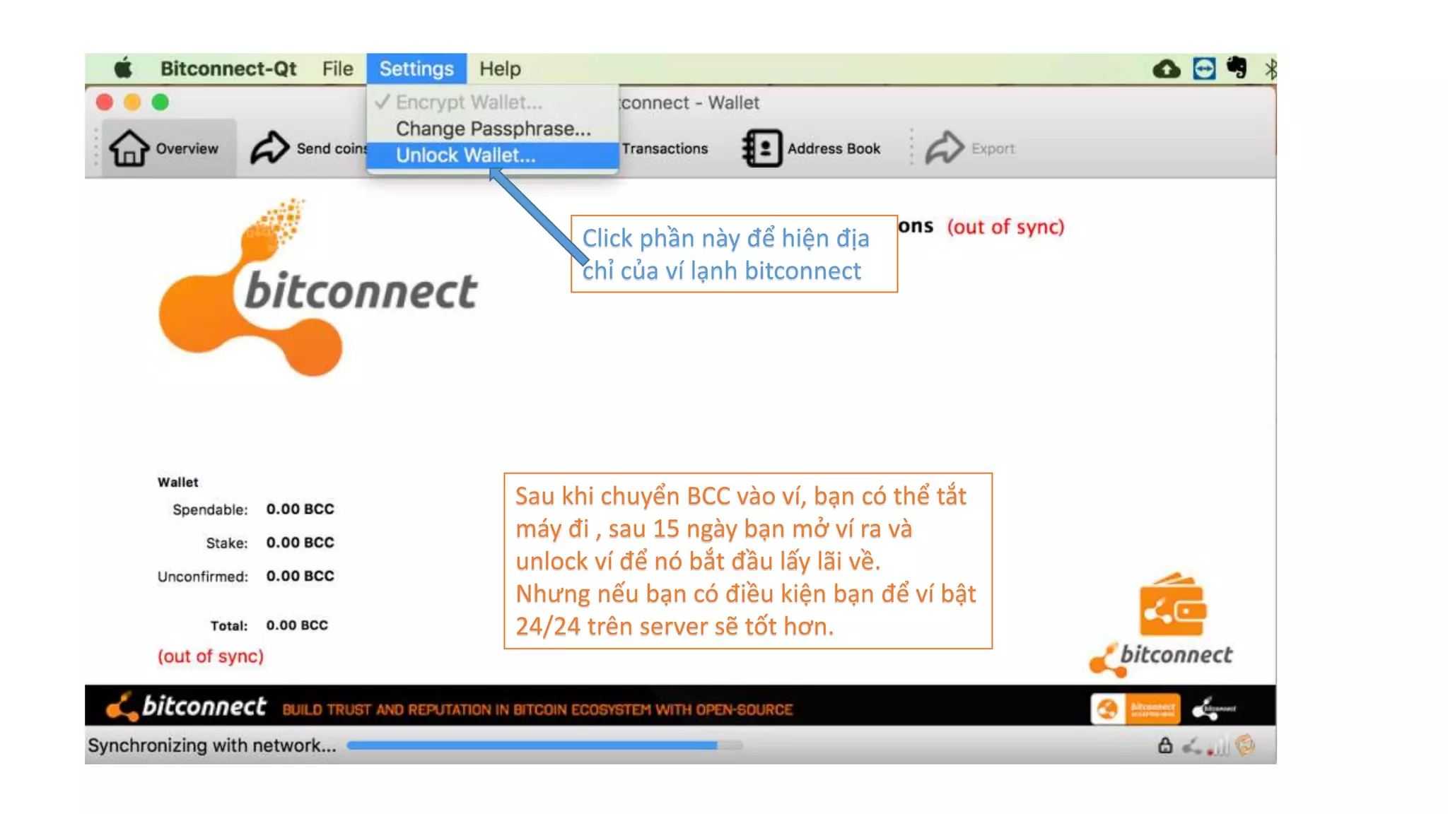 Sau khi chuyển BCC vào ví, bạn có thể tắt
máy đi , sau 15 ngày bạn mở ví ra và
unlock ví để nó bắt đầu lấy lãi về.
Nhưng nếu bạn có điều kiện bạn để ví bật
24/24 trên server sẽ tốt hơn.
Click phần này để hiện địa
chỉ của ví lạnh bitconnect
 