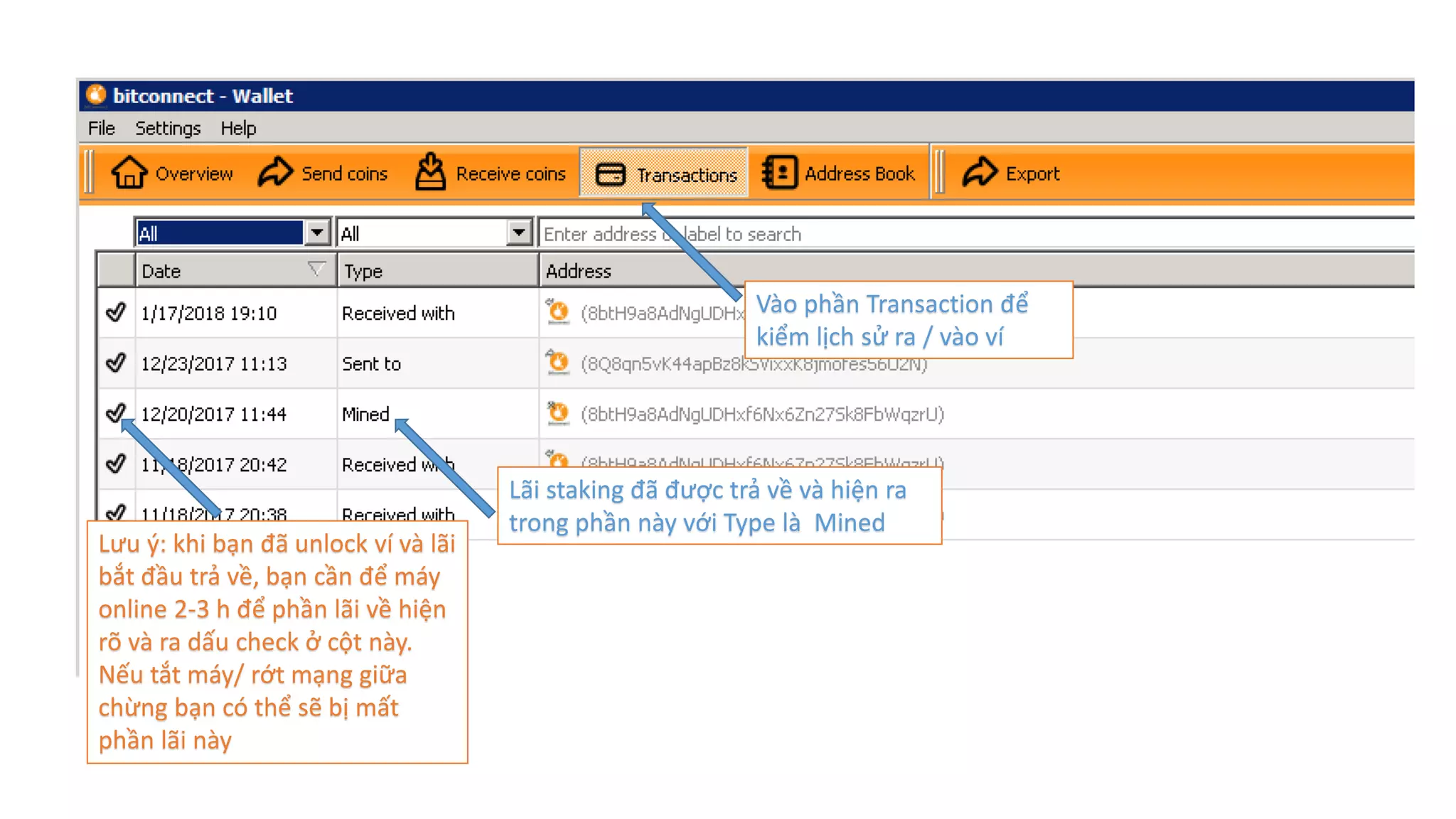 Lãi staking đã được trả về và hiện ra
trong phần này với Type là Mined
Vào phần Transaction để
kiểm lịch sử ra / vào ví
Lưu ý: khi bạn đã unlock ví và lãi
bắt đầu trả về, bạn cần để máy
online 2-3 h để phần lãi về hiện
rõ và ra dấu check ở cột này.
Nếu tắt máy/ rớt mạng giữa
chừng bạn có thể sẽ bị mất
phần lãi này
 