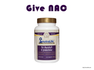 Give NAC
http://nutralife.com
 
