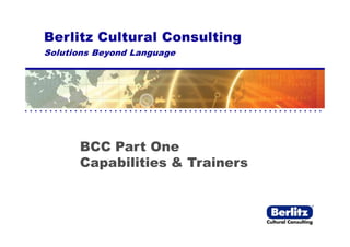 BCC Part One
Capabilities & Trainers
 