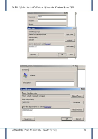 Đề Tài: Nghiên cứu và triển khai các dịch vụ trên Windows Server 2008
Lý Ngọc Diệp - Phạm Thị Diễm Kiều - Nguyễn Thị Tuyết 10
 