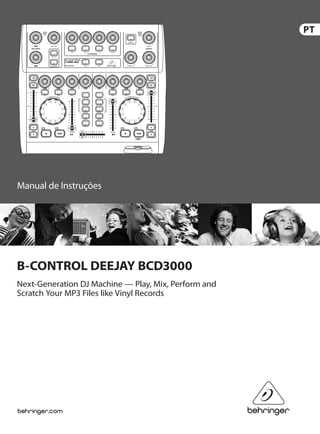 Manual de Instruções
B-CONTROL DEEJAY BCD3000
Next-Generation DJ Machine — Play, Mix, Perform and
Scratch Your MP3 Files like Vinyl Records
 