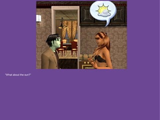 “What about the sun?”
 