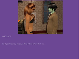 “Ahh... Juno...”




I apologize for changing side on you. These pictures looked better to me.
 