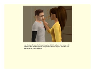 Now she knew for sure that he w as i nterested. What he had sai d the previ ous ni ght
left her w i th no doubt of that. She really w anted Stuart to stay too, more than ever
now that he had fi nally spoken up.
 