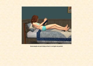 Some people are just trying so hard- to not gain any points!
 