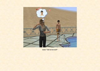 Jessie: “Call me hot stuff.”
 