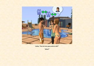 Holley: “Psst Ani-mei, guess what Jo did?”

                “What?”
 