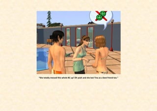 “She totally messed this whole BC up! Oh yeah and she lost Tina as a best friend too.”
 