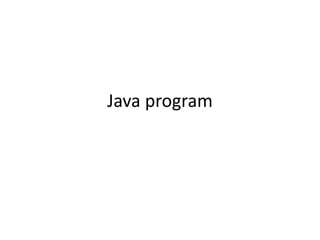 Java program
 