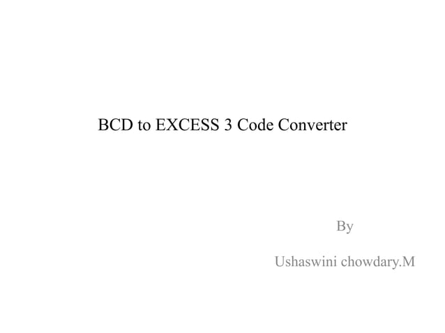 Bcd to excess 3 code converter | PPTX | Programming Languages | Computing
