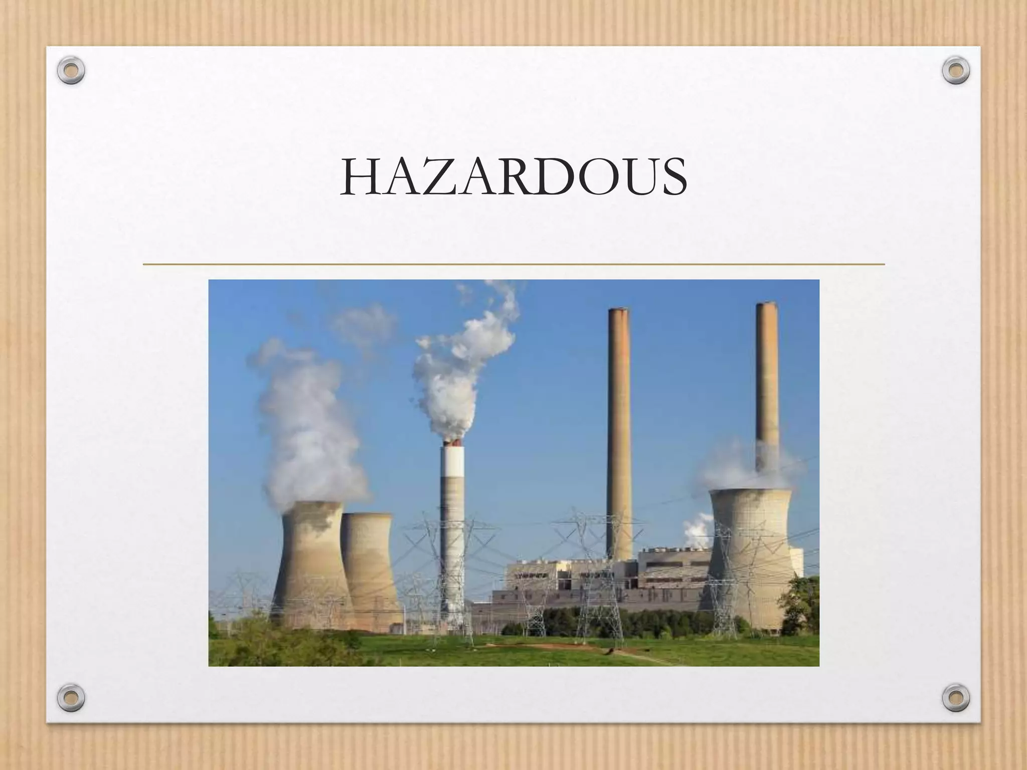 HAZARDOUS
 