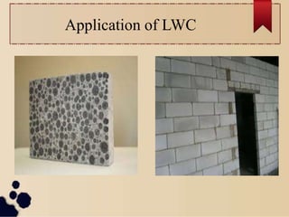 Application of LWC
 