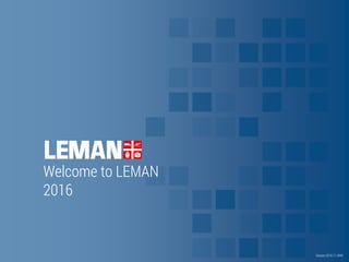 Welcome to LEMAN
2016
Version 2016-11, BHN
 