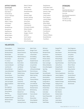 FISCAL YEAR 2015 MAY 2014 TO APRIL 2015 29
ARTIFACT DONORS
(continued)
Garrett C. Myers
Adam Nelson
Karoline Nurse
Lonnie E. Oberbeck
Walt Ohlrich
Ros Ollivierra
Robert L. Owens
Travis Patton
Jim Pelham
Ronald Pencola
Ginny Perren
Doug Peterson
Robert S. Pino
Michael Powers
Dana C. Puddy
Pat Qualter
Robert G. Ressler
David C. Ribar
John Rossanda
Ronald Rousseau
Lane Rowe
Richard G. Ryder
Ronald A. Sabitsky
Stanley Schwartz
Arthur Sears
Angelo Serva
Frank Shafroth
Christopher Sharples
William Sharples
Faye L. Sikora
Douglas J. Skinner
Uel Smith
Scott D. Spitzer
Gloria Stauffer
Arthur Stratemeyer
Doug Swanson
Patsy Talbert Smith
Constantino L. Tamasi
Samuel K. Taylor
Pamela Tilson
Linda Trumbore
Paul P. Vakerics
Jeanette Wagner
Brian Walker
William Walker
Thomas A. Wargo
Jim Wasson
Scott Weideman
Frank Weimert
Percy Willer
Thomas G. Williams
Ronald Wishman
Frank Worm
SPONSORS	
BH
Cable News Network, Inc./
The Sixties: Space Race
Coca-Cola
Sierra Nevada Corporation’s
Space System
Time Warner Cable
TNT/ The Last Ship
VOLUNTEERS
Theresa Ahern
Samuel Albrecht
Nicholas Alexiou
Richard Allen
Richard Apicella
Paul Arellano
P.J. Aronica
Robert Bachman
Lawrence Bassett
Joan Bennett
Richard Berliner
Joanna Bluestone
Chani Bonner
Kenneth Bravo
Thorsten Breitner
Karen Brueckner
John Caccioppoli
Albert Candelaria-
Butler
Ron Capotorto
Alexis Cataldo
Henry Cateura
Peter Cea
Kenneth Chin
Elizabeth Ciorciari
Barbara Clausen
Alex Clavijo
Thomas Corrao
Richard Cortez
Rosario Costanzo
Tom Coulson
Ralph De Santis Jr.
John De Silva
Diego Diaz
Burton Dicht
Joe DiFilippo
Joe DiGarbo
Craig Dixon
Margaret Donovan
Siobahn Ducey
Stuart Elefant
Phil Elsner
James Eng
Frank Ettus
Elijah Feliciano
Arlene Feola
Gerald Feola
Lawrence Finch
Wanda Finch
Elizabeth FineSmith
Jacob Finkel
Dario Flores
Samuel Folsom
Anthony Francica
Albert Frater
Morgan Frazer
Roy Fredricksen
Leonard Gold
Ilan Goldberg
Ariel Goldner
Elizabeth Gorski
Estelle Gottlieb
Jerry Gottlieb
Paul Grigonis
Jeffrey Guttenberger
Patricia Hansen
Marquees Hargett
Robert Hartling
John Heslin
Thomas Hoffman
James Hogg
Jerre Holbrook
George Holzman
Nicholas Horton
Bill Humienny
Ed Hurley
Travis Johnson
Tom Jost
Sheraz Khan
Henry Klapholz
George Konow
Bill Kovari
James Koyl
Michael Kramer
Anita Kraus
Robert LaBlanc
Patrick Leblanc
Ben Levinsohn
Sean Luchsinger
Melissa Maddocks
Enrico Mandragona
Tyler May
Al Meyer
Henry Michaelis
Kathryn Migliaccio
Patricia Minns
George Morante
Carolyn Morris
Robert Mulligan
Willy Neuweiler
Charles Nixon
John Olivera
Carlos Opio
David Parsons
Susan Pasquariella
John Perry
Bob Phelan
Todd Phillips
George Pittel
Jim Power
Alexa Powers
Paul Ramirez
Charles Reiser
Michael Reyes
Aaron Reznick
Elyse Richardson
Joshua Rocco
George Rumelt
Michael Savino
Ray Savoie
Tamara Saydalimova
James Scaglione
Harold Schechter
Michael Schleiff
Stephen Schneps
Hayley Schultz
Laurie Scofield
Paula-Jane Seidman
Sylvia Sexton
Bert Sikowitz
Sheldon Siskin
Jason Smith
Mary Smith
James Spera
Zina Spezakis
Sami Steigmann
Karl Steinbrenner
Martin Sternberg
Jerry Stone
Laura Swift
David Sypen
Joshua Tanon
Sarah Thorenton
Melvin Tillman
Elizabeth Tom
Nancy Toombs
Janet Tyrna
Marcos Vera
Jennifer Warren
Peter Weiland
Fanny Wolfowitz
Matthew Woody
Gila Yarmush
 