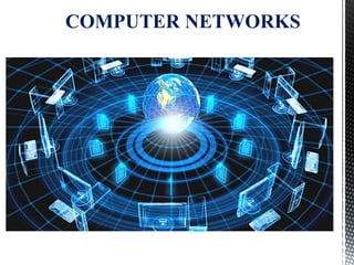 COMPUTER NETWORKS
 