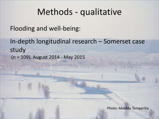 Photo: Matilda Temperley
In-depth longitudinal research – Somerset case
study
(n = 109), August 2014 - May 2015
Methods - ...