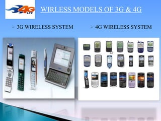 3G WIRELESS SYSTEM  4G WIRELESS SYSTEM
WIRLESS MODELS OF 3G & 4G
 