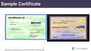 http://www.conlinetraining.com/courses/Certification-online-training/
Sample Certificate
 