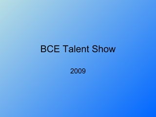 BCE Talent Show 2009 